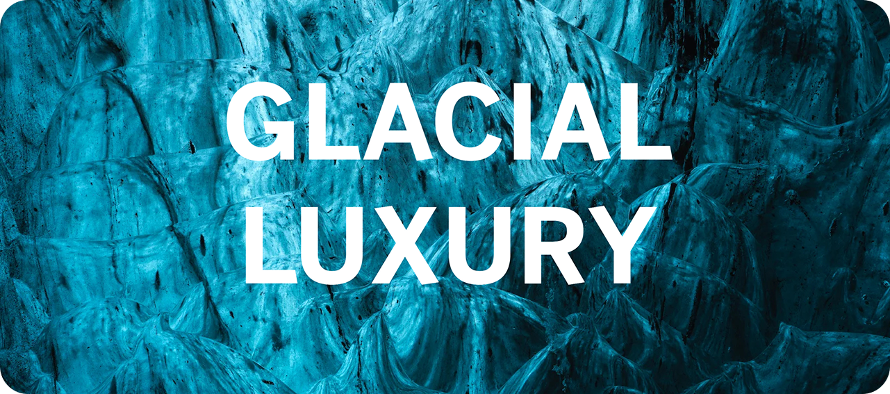 Glacial Luxury